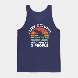 I Like Octopus and Maybe 3 People, Retro Vintage Sunset with Style Old Grainy Grunge Texture Tank Top